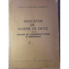 INDICATOR DE NORME DE DEVIZ PENTRU LUCRARI DE CONSTRUCTII CIVILE SI INDUSTRIALE C-1973