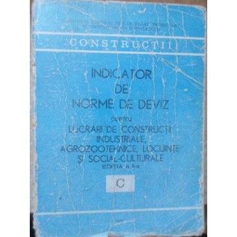 INDICATOR DE NORME DE DEVIZ PENTRU LUCRARI DE CONSTRUCTII INDUSTRIALE, AGROZOOTEHNICE, LOCUINTE SI SOCIAL-CULTURALE (C)