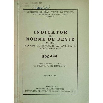 INDICATOR DE NORME DE DEVIZ PENTRU LUCRARI DE REPARATII LA CONSTRUCTII AGROZOOTHENICE RPZ-1961