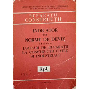 INDICATOR DE NORME DE DEVIZ PENTRU LUCRARILE DE REPARATII LA CONSTRUCTII CIVILE SI INDUSTRIALE