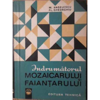 INDRUMATORUL MOZAICARULUI SI FAIANTARULUI
