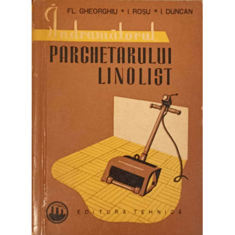 INDRUMATORUL PARCHETARULUI LINOLIST