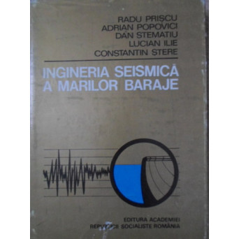 INGINERIA SEISMICA A MARILOR BARAJE