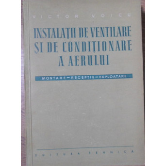 INSTALATII DE VENTILARE SI CONDITIONARE A AERULUI. MONTARE, RECEPTIE, EXPLOATARE