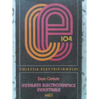 INSTALATII ELECTROTERMICE INDUSTRIALE VOL.1 INSTALATII ELECTROTERMICE CU REZISTOARE