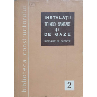 INSTALATII TEHNICO-SANITARE SI DE GAZE. INDRUMAR DE EXECUTIE