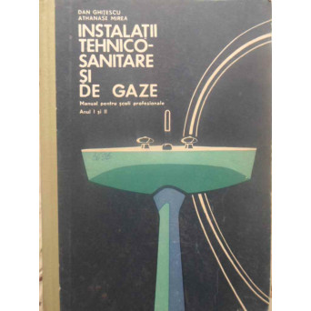 INSTALATII TEHNICO-SANITARE SI DE GAZE MANUAL PENTRU SCOLI PROFESIONALE