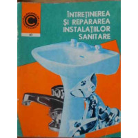 INTRETINEREA SI REPARAREA INSTALATIILOR SANITARE