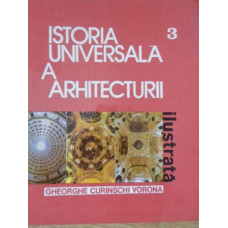 ISTORIA UNIVERSALA A ARHITECTURII ILUSTRATA VOL.3
