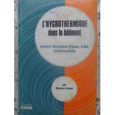 L'HYGROTHERMIQUE DANS LE BATIMENT. CONFORT THERMIQUE D'HIVER, D'ETE, CONDENSATIONS