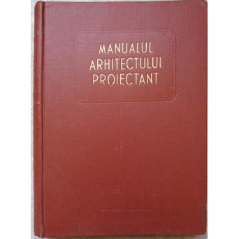 MANUALUL ARHITECTULUI PROIECTANT VOL.1