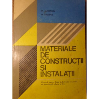 MATERIALE DE CONSTRUCTII SI INSTALATII, MANUAL PENTRU LICEE INDUSTRIALE