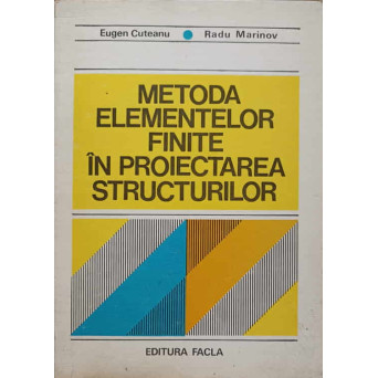 METODA ELEMENTELOR FINITE IN PROIECTAREA STRUCTURILOR