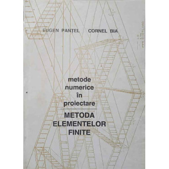 METODE NUMERICE IN PROIECTARE. METODA ELEMENTELOR FINITE