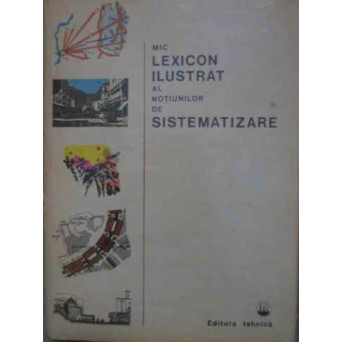 MIC LEXICON ILUSTRAT AL NOTIUNILOR DE SISTEMATIZARE