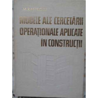 MODELE ALE CERCETARII OPERATIONALE APLICATE IN CONSTRUCTII MODELE ALE CERCETARII OPERATIONALE APLICATE IN CONSTRUCTII