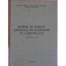 NORME DE MUNCA UNIFICATE PE ECONOMIE IN CONSTRUCTII VOL.3