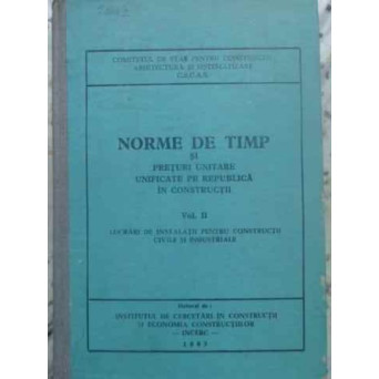 NORME DE TIMP SI PRETURI UNITARE UNIFICATE PE REPUBLICA IN CONSTRUCTII VOL.II LUCRARI DE INSTALATII