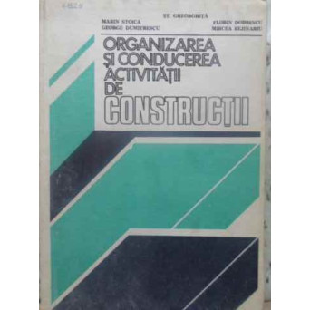 ORGANIZAREA SI CONDUCEREA ACTIVITATII DE CONSTRUCTII