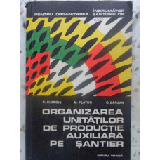 ORGANIZAREA UNITATILOR DE PRODUCTIE AUXILIARA PE SANTIER