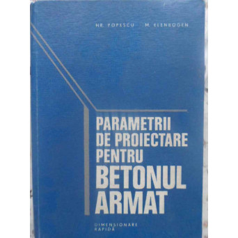 PARAMETRII DE PROIECTARE PENTRU BETONUL ARMAT. DIMENSIONARE RAPIDA