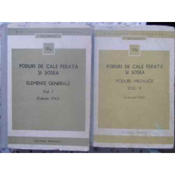 PODURI DE CALE FERATA SI SOSEA VOL.1-2 ELEMENTE GENERALE. PODURI METALICE  (COLECTIE STAS)