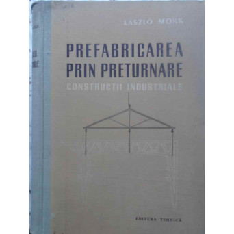PREFABRICAREA PRIN PRETURNARE. CONSTRUCTII INDUSTRIALE