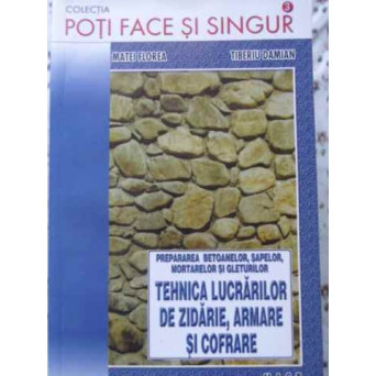 PREPARAREA BETOANELOR, SAPELOR, MORTARELOR SI GLETURILOR. TEHNICA LUCRARILOR DE ZIDARIE, ARMARE SI COFRARE