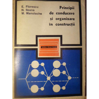 PRINCIPII DE CONDUCERE SI ORGANIZARE IN CONSTRUCTII