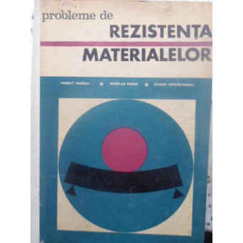 PROBLEME DE REZISTENTA MATERIALELOR. INDRUMAR DE REZOLVARE SI APLICATII SPECIALE DIN CONSTRUCTII SI