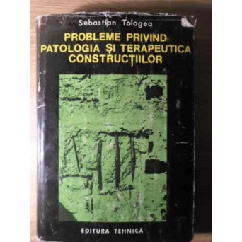 PROBLEME PRIVIND PATOLOGIA SI TERAPEUTICA CONSTRUCTIILOR