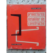 PROIECTAREA DETALIILOR DE CONSTRUCTIE