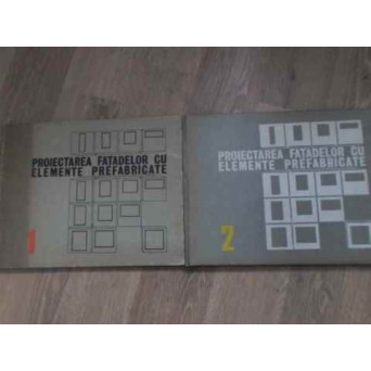PROIECTAREA FATADELOR CU ELEMENTE PREFABRICATE VOL.1-2