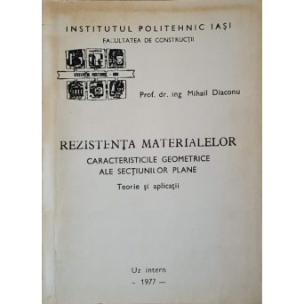 REZISTENTA MATERIALELOR. CARACTERISTICELE GEOMETRICE ALE SECTIUNILOR PLANE