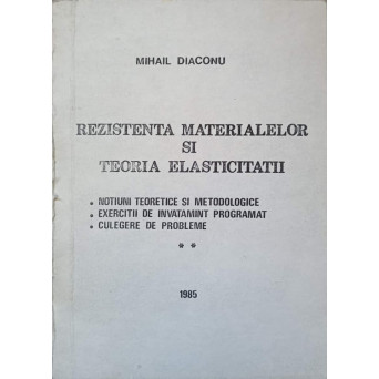 REZISTENTA MATERIALELOR SI TEORIA ELASTICITATII. PARTEA 2