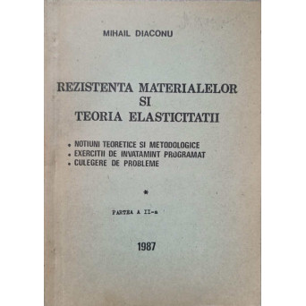 REZISTENTA MATERIALELOR SI TEORIA ELASTICITATII. PARTEA A II-A