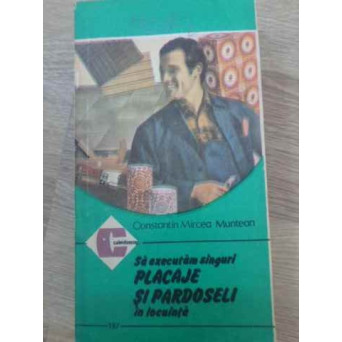 SA EXECUTAM PLACAJE SI PARDOSELI IN LOCUINTA