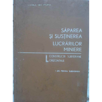 SAPAREA SI SUSTINEREA LUCRARILOR MINIERE. CONSTRUCTII SUBTERANE ORIZONTALE