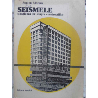 SEISMELE SI ACTIUNEA LOR ASUPRA CONSTRUCTIILOR