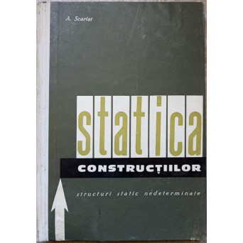 STATICA CONSTRUCTIILOR VOL.1 STRUCTURI STATIC NEDETERMINATE