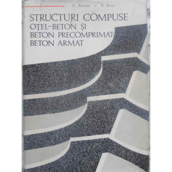 STRUCTURI COMPUSE OTEL-BETON SI BETON PRECOMPRIMAT-BETON ARMAT