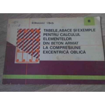 TABELE ABACE SI EXEMPLE PENTRU CALCULUL ELEMENTELOR DIN BETON ARMAT LA COMPRESIUNE EXCENTRICA OBLICA