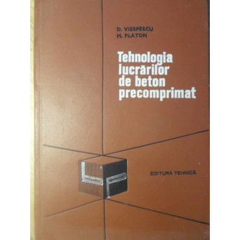 TEHNOLOGIA LUCRARILOR DE BETON PRECOMPRIMAT