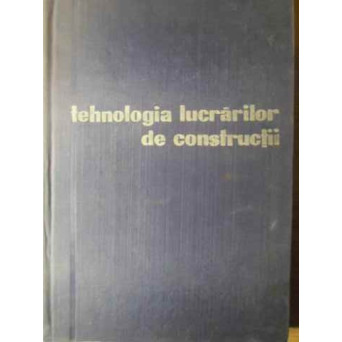 TEHNOLOGIA LUCRARILOR DE CONSTRUCTII