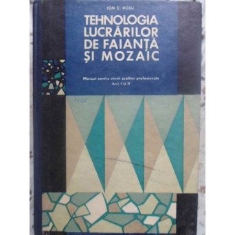 TEHNOLOGIA LUCRARILOR DE FAIANTA SI MOZAIC