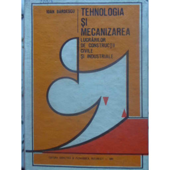 TEHNOLOGIA SI MECANIZAREA LUCRARILOR DE CONSTRUCTII CIVILE SI INDUSTRIALE