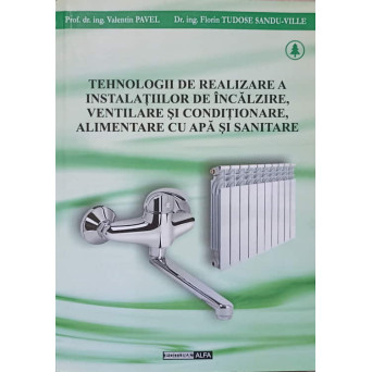 TEHNOLOGII DE REALIZARE A INSTALATIILOR DE INCALZIRE, VENTILARE SI CONDITIONARE, ALIMENTARE CU APA SI SANITARE