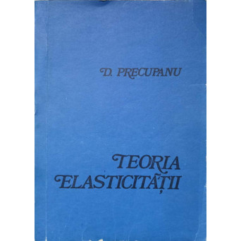 TEORIA ELASTICITATII (TIRAJ 150 EXEMPLARE)