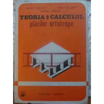 TEORIA SI CALCULUL PLACILOR ORTOTROPE