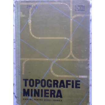 TOPOGRAFIE MINIERA MANUAL PENTRU SCOLI TEHNICE